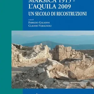 Marsica 1915-L‘Aquila 2009. Un secolo di ricostruzioni Offerta