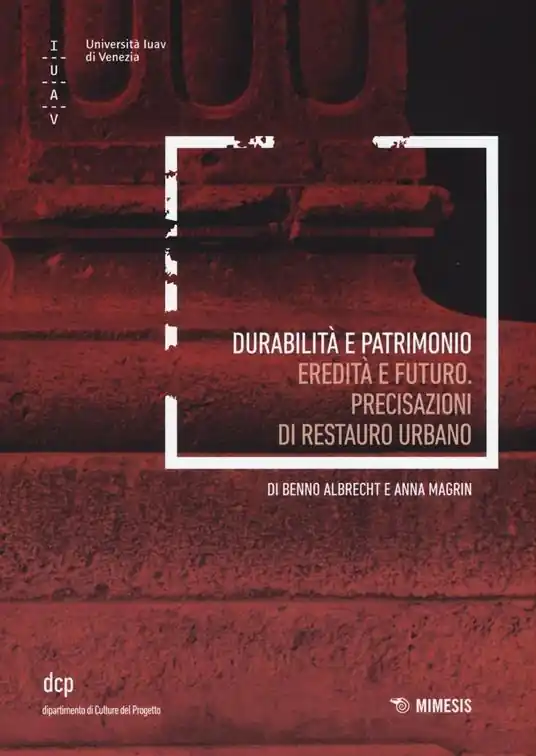 Durabilità e patrimoni. Eredità e futuro. Precisazioni di restauro urbano A Buon Prezzo