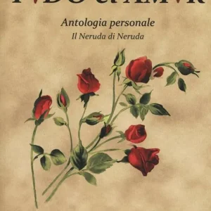 Bestseller Todo el amor. Antologia personale. Il Neruda di Neruda. Testo spagnolo a fronte