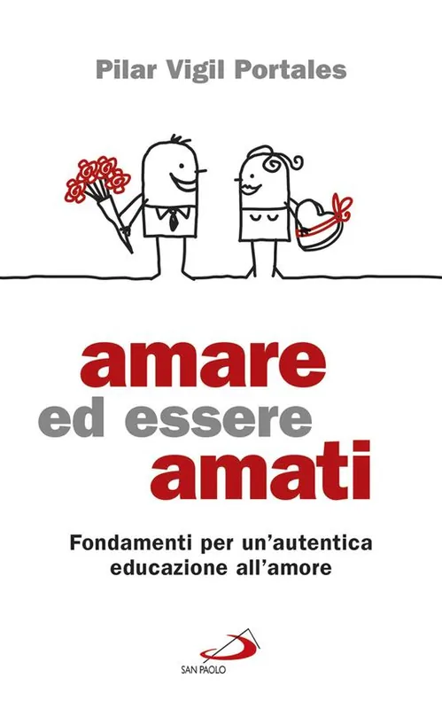 Più Venduto Amare ed essere amati. Fondamenti per un‘autentica educazione all‘amore