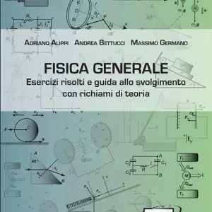 Fisica generale. Esercizi risolti e guida allo svolgimento con richiami di teoria Professionale