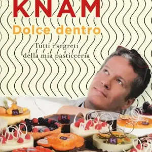 Affare Dolce dentro. Tutti i segreti della mia pasticceria