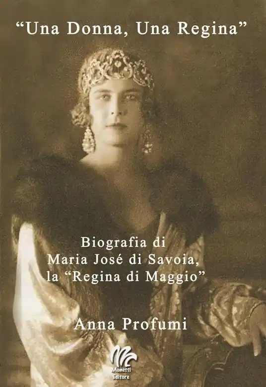 Ultimissimo Modello «Una Donna, una regina». Biografia di Maria José di Savoia, la «Regina di Maggio»