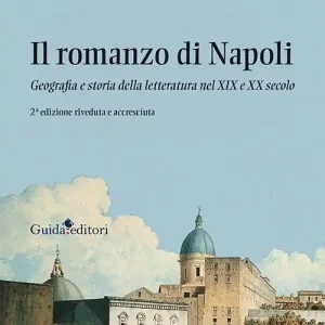 Il romanzo di Napoli. Geografia e storia della letteratura nel XIX e XX secolo Prezzo Conveniente