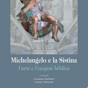 Michelangelo e la Sistina. L‘arte e l‘esegesi biblica Più Venduto