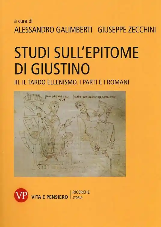 Studi sull‘epitome di Giustino. Vol. 3 Il tardo ellenismo. I Parti e i Romani Novità