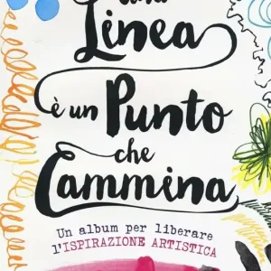 Super Prezzo Una linea è un punto che cammina. Un album per liberare l‘ispirazione artistica