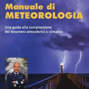 Consegna Rapida Manuale di meteorologia. Una guida alla comprensione dei fenomeni atmosferici e climatici