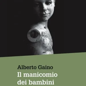 Popolare Il manicomio dei bambini. Storie di istituzionalizzazione