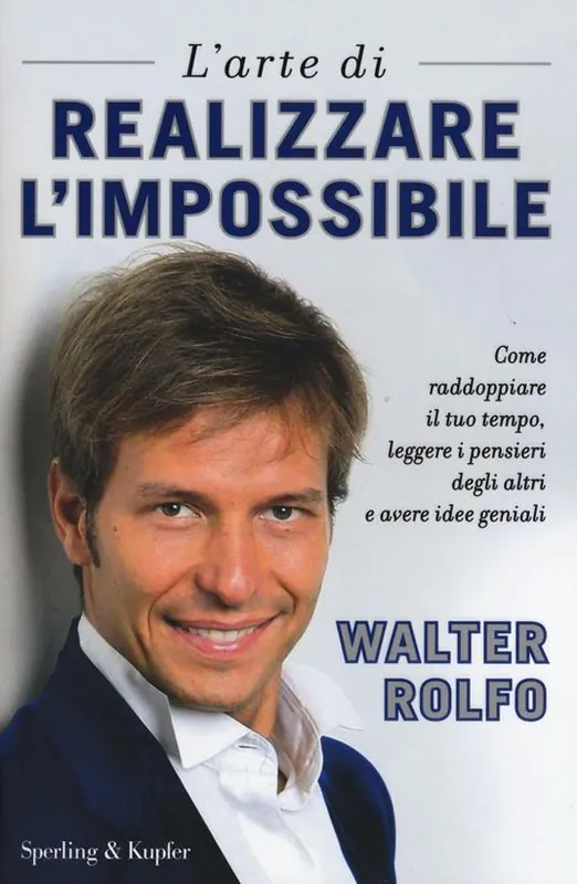 Occasione L‘arte di realizzare l‘impossibile. Come raddoppiare il tuo tempo, leggere i pensieri degli altri e avere idee geniali