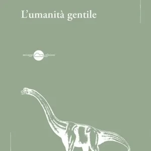 L‘umanità gentile Ultime Pezzi