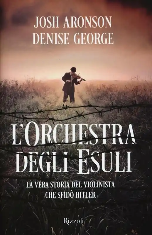 Nuovo Arrivo L‘orchestra degli esuli. La vera storia del violinista che sfidò Hitler