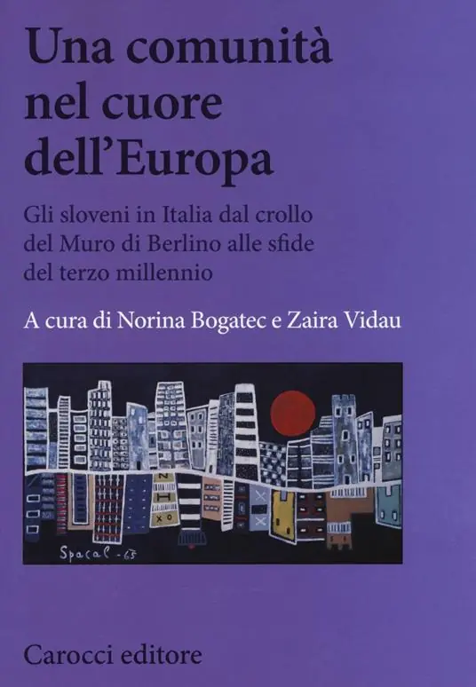 Una comunità nel cuore dell‘Europa. Gli sloveni in Italia dal crollo del Muro di Berlino alle sfide del terzo millennio Super Prezzo