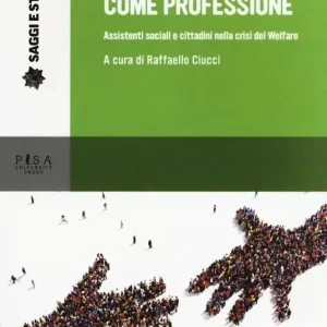 Il servizio come professione. Assistenti sociali e cittadini nella crisi del Welfare Nuovo Arrivo
