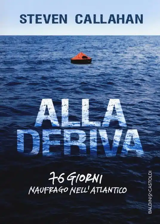 Alla deriva. 76 giorni naufrago nell‘Atlantico Occasione