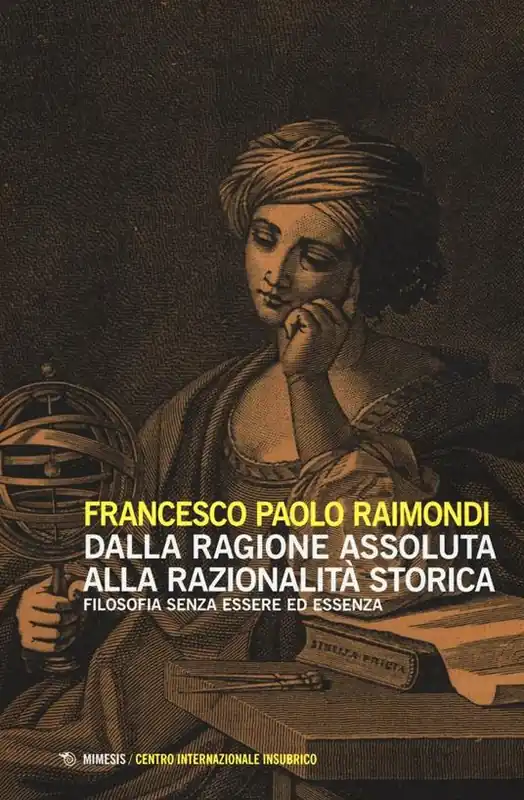 Prezzo Di Fabbrica Dalla ragione assoluta alla razionalità storica. Filosofia senza essere ed essenza
