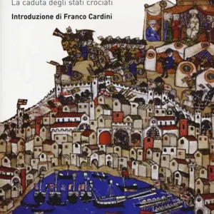 Acri 1291. La caduta degli stati crociati Occasione