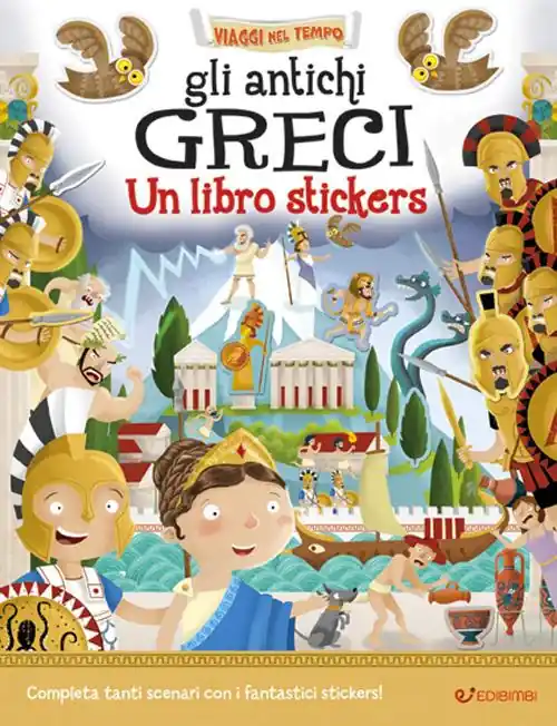 Bestseller Gli antichi greci. Un libro stickers. Ediz. a colori
