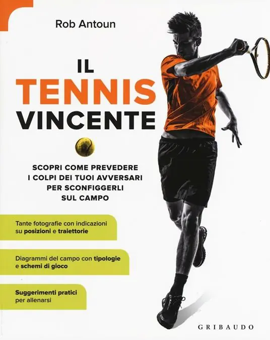 A Buon Prezzo Il tennis vincente. Scopri come prevedere i colpi dei tuoi avversari per sconfiggerli sul campo