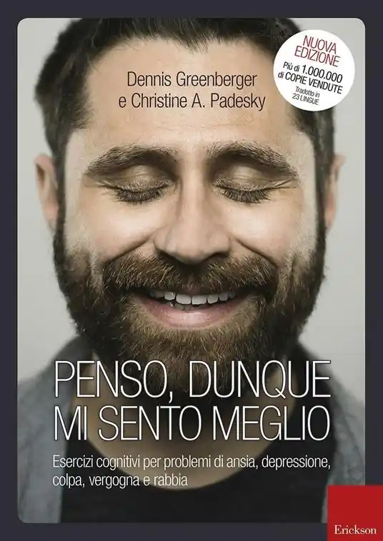 Penso, dunque mi sento meglio. Esercizi cognitivi per problemi di ansia, depressione, colpa, vergogna e rabbia Consegna Rapida
