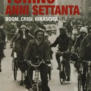 Offerta Lampo Torino anni Settanta. Boom, crisi, rinascita. Ediz. a colori