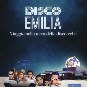 Promozione Disco Emilia. Viaggio nella terra delle discoteche. Con DVD video