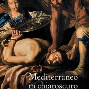 Nuovo Arrivo Mediterraneo in chiaroscuro. Ribera, Stomer e Mattia Preti da Malta a Roma. Catalogo della mostra (Roma, 12 gennaio-21 maggio 2017). Ediz. illustrata