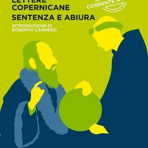 Lettere copernicane-Sentenza e abiura. Testo italiano corrente a fronte Offerta Speciale