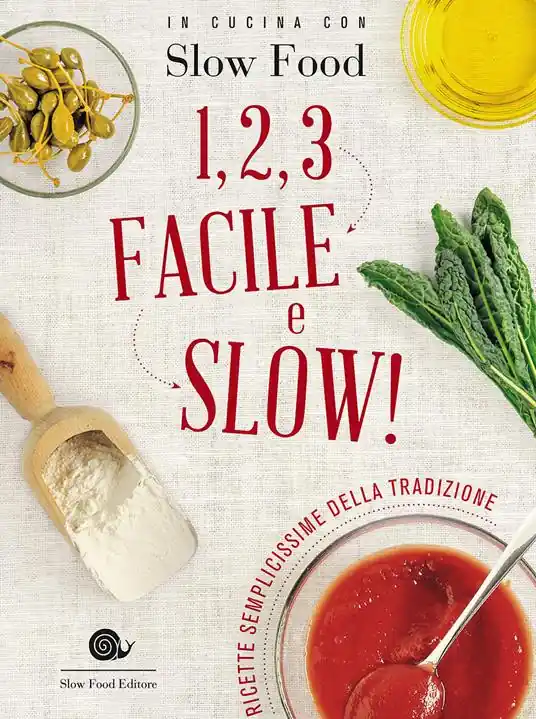 1, 2, 3. Facile e slow! Ricette semplicissime della tradizione Occasione Imperdibile