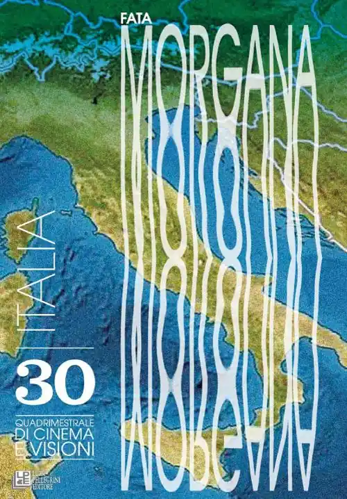 Fata Morgana. Quadrimestrale di cinema e visioni. Vol. 30 Italia Nuova Collezione
