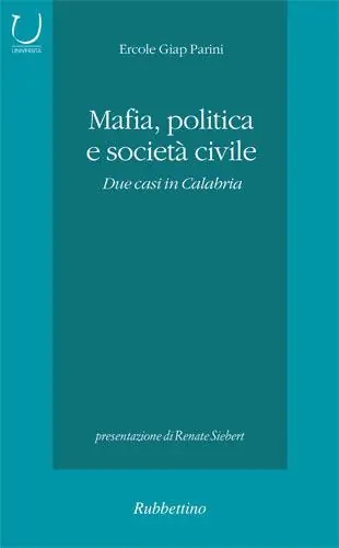 Mafia, politica e società civile. Due casi in Calabria Acquista Ora