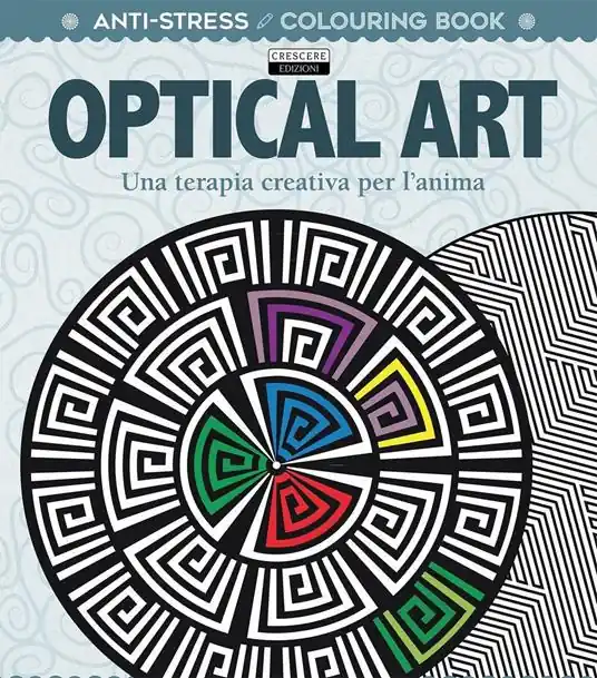 Optical art. Una terapia creativa per l‘anima. Antistress Ultimissimo Modello
