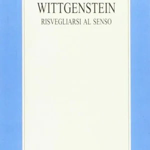 Wittgenstein. Risvegliarsi al senso Non Perdere