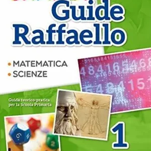 Grandi guide Raffaello. Matematica. Scienze. Guida teorico-pratica per la scuola primaria. Vol. 1 Professionale