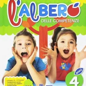 L‘ albero delle competenze. 4 anni. Percorso didattico per la Scuola dell‘infanzia in linea con le competenze chiave europee A Ultimissimo Modello