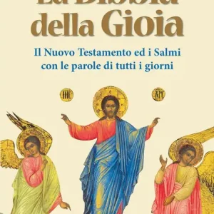 Prezzo Conveniente La Bibbia della gioia. Il Nuovo Testamento ed i Salmi con le parole di tutti i giorni. Nuova ediz.