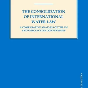Prezzo Basso The consolidation of International water law. A comparative analysis of the UN and UNECE water conventions