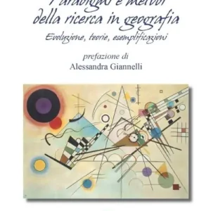 Promozione Paradigmi e metodi della ricerca in geografia. Evoluzione, teoria, esemplificazioni