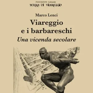 Affare Viareggio e i barbareschi. Una vicenda secolare
