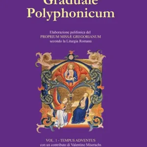 Di Tendenza Graduale polyphonicum. Elaborazione polifonica del proprium missae gregorianum secondo la liturgia romana. Vol. 1 Tempus adventus