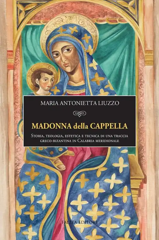 Spedizione Espresso Madonna della Cappella. Storia, teologia, estetica e tecnica di una traccia greco-bizantina in Calabria meridionale