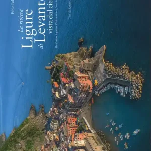 La riviera ligure di levante vista dal cielo-The Estern Ligurian Riviera as seen from the sky. Ediz. a colori Non Perdere