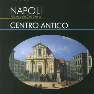 Napoli. Atlante della città storica. Centro antico. Ediz. illustrata Vendita Finale