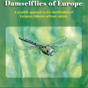Dragonflies and damselflies of Europe. A scientific approach to the identification of european odonata withour capture Miglior Prezzo