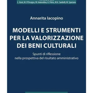 Scelto Dai Clienti Modelli e strumenti per la valorizzazione dei beni culturali. Spunti di riflessione nella prospettiva del risultato amministrativo
