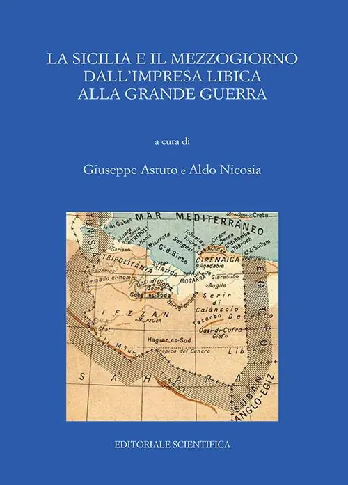 Prezzo Conveniente La Sicilia e il Mezzogiorno dall‘impresa libica alla grande guerra. Atti del Convegno (Catania, 30-31 maggio 2017)