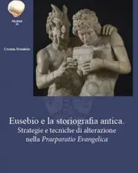 Eusebio e la storiografia antica. Strategie e tecniche di alterazione nella «Praeparatio Evangelica» Spedizione Espresso