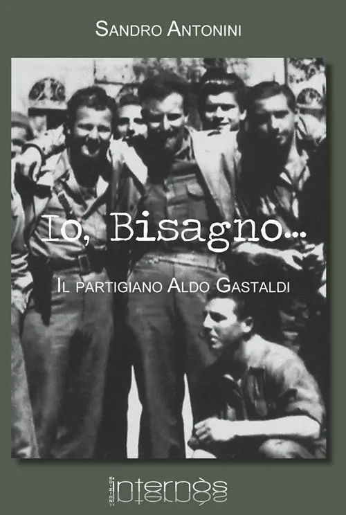 Io, Bisagno... Il partigiano Aldo Gastaldi Prezzo Conveniente
