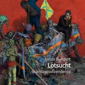 Jonas Burgert. Lotsucht. Scandagliodipendenza. Ediz. bilingue Promozione