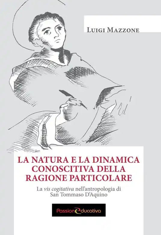 La natura e la dinamica conoscitiva della ragione particolare. La vis cogitativa nell‘antropologia di san Tommaso D‘Aquino Prezzo Conveniente